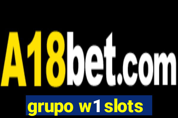 grupo w1 slots